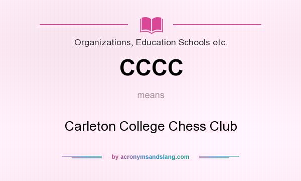 What does CCCC mean? It stands for Carleton College Chess Club