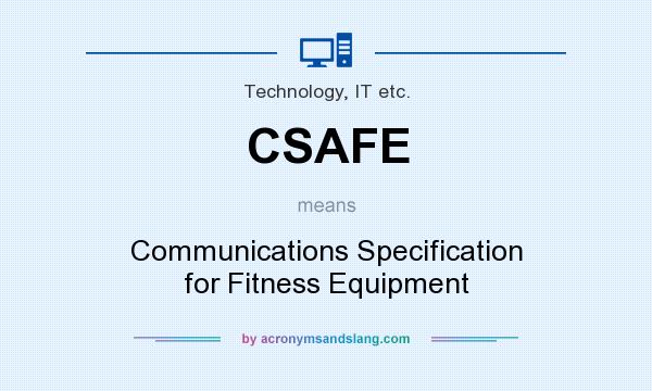 What does CSAFE mean? It stands for Communications Specification for Fitness Equipment