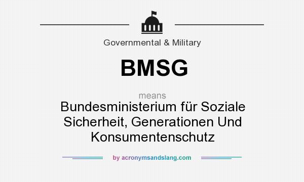 What does BMSG mean? It stands for Bundesministerium für Soziale Sicherheit, Generationen Und Konsumentenschutz