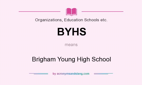 What does BYHS mean? It stands for Brigham Young High School