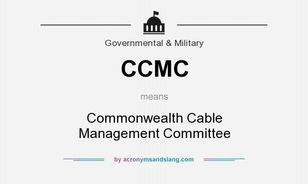 What does CCMC mean? It stands for Commonwealth Cable Management Committee