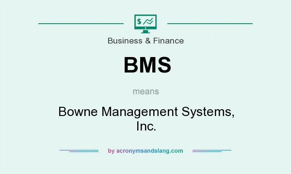 What does BMS mean? It stands for Bowne Management Systems, Inc.