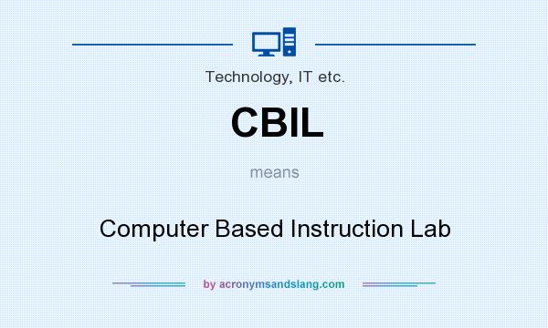 What does CBIL mean? It stands for Computer Based Instruction Lab