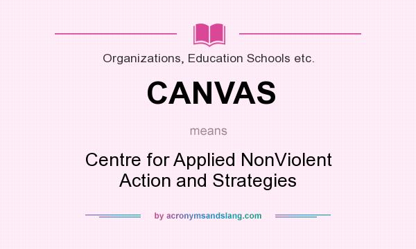What does CANVAS mean? It stands for Centre for Applied NonViolent Action and Strategies