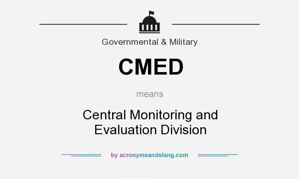 What does CMED mean? It stands for Central Monitoring and Evaluation Division