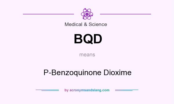 What does BQD mean? It stands for P-Benzoquinone Dioxime