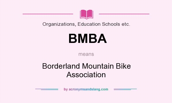 What does BMBA mean? It stands for Borderland Mountain Bike Association
