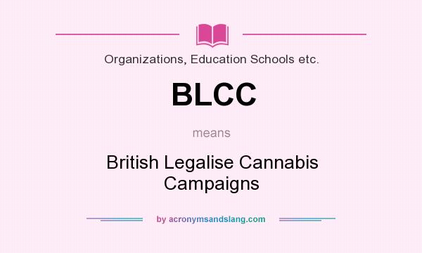 What does BLCC mean? It stands for British Legalise Cannabis Campaigns