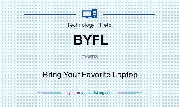 What does BYFL mean? It stands for Bring Your Favorite Laptop