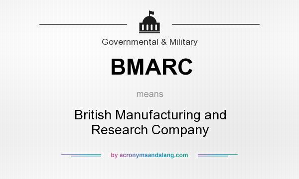 What does BMARC mean? It stands for British Manufacturing and Research Company