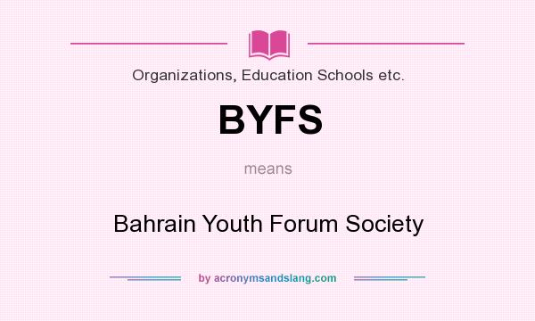 What does BYFS mean? It stands for Bahrain Youth Forum Society
