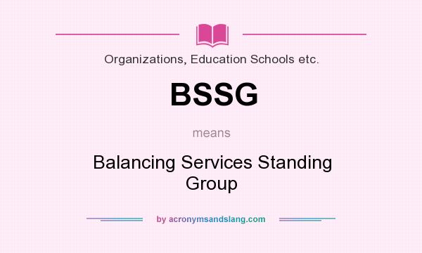 What does BSSG mean? It stands for Balancing Services Standing Group