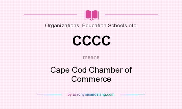 What does CCCC mean? It stands for Cape Cod Chamber of Commerce