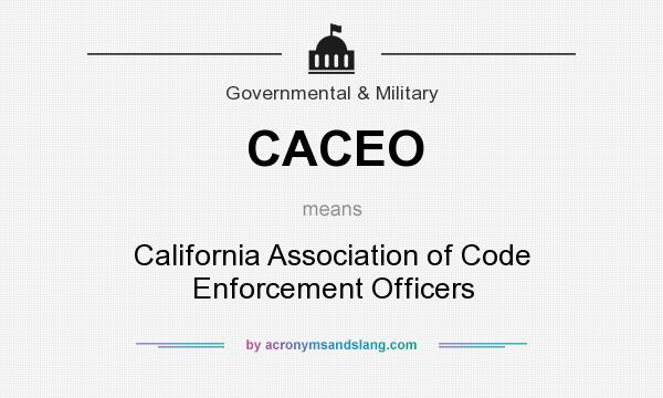 What does CACEO mean? It stands for California Association of Code Enforcement Officers