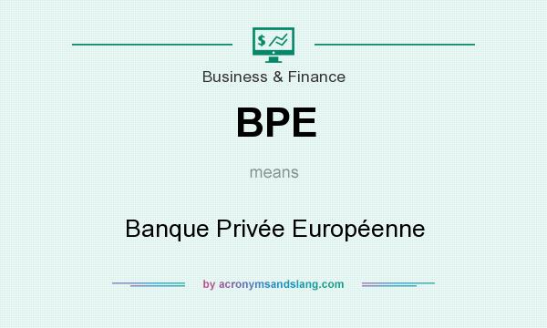 What does BPE mean? It stands for Banque Privée Européenne