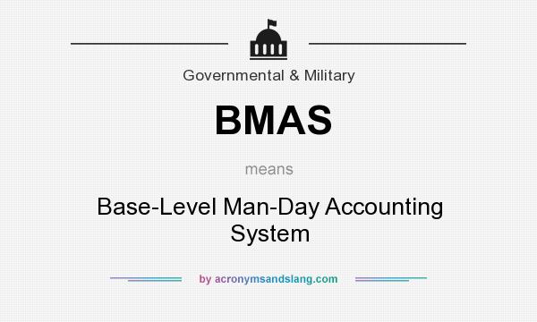 What does BMAS mean? It stands for Base-Level Man-Day Accounting System