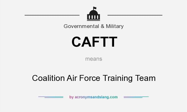 What does CAFTT mean? It stands for Coalition Air Force Training Team