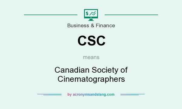 What does CSC mean? It stands for Canadian Society of Cinematographers