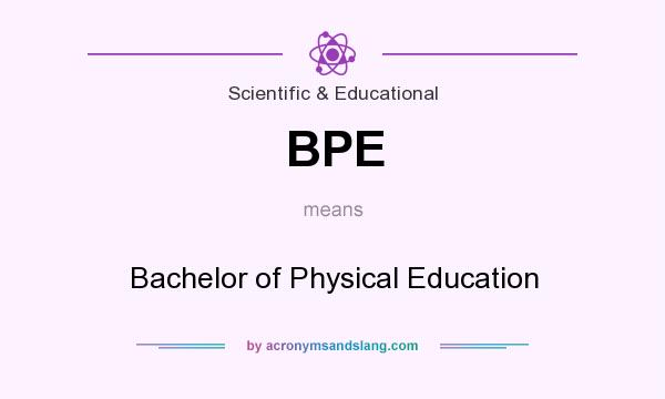 What does BPE mean? It stands for Bachelor of Physical Education