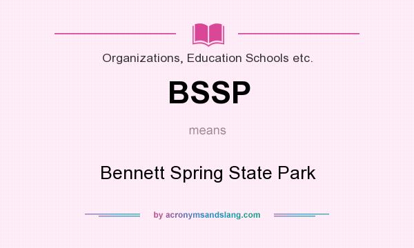 What does BSSP mean? It stands for Bennett Spring State Park