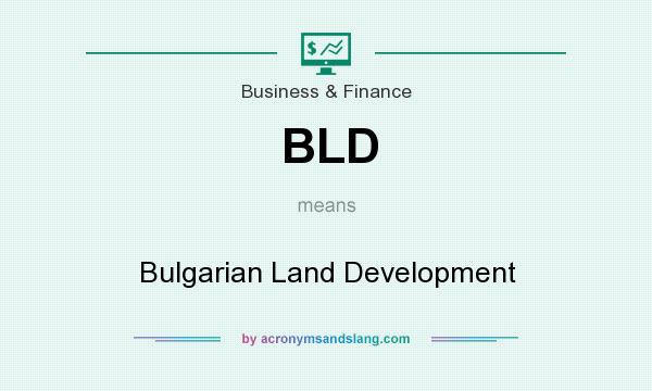 What does BLD mean? It stands for Bulgarian Land Development
