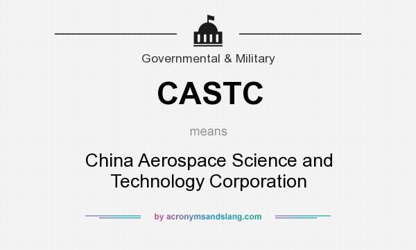 What does CASTC mean? It stands for China Aerospace Science and Technology Corporation