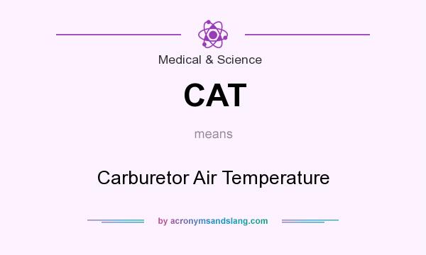 What does CAT mean? It stands for Carburetor Air Temperature