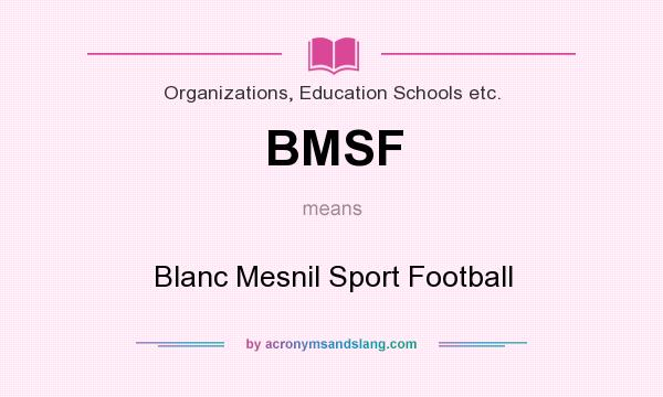 What does BMSF mean? It stands for Blanc Mesnil Sport Football