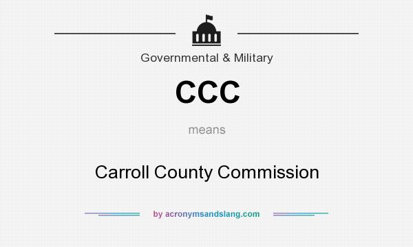 What does CCC mean? It stands for Carroll County Commission