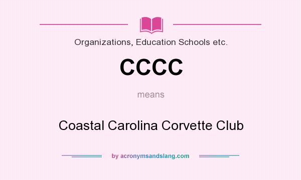 What does CCCC mean? It stands for Coastal Carolina Corvette Club