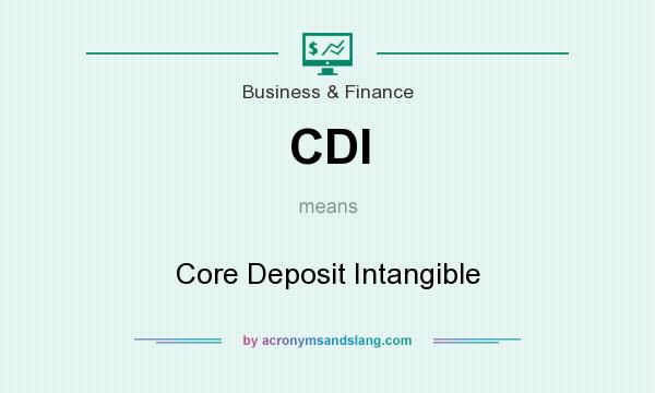What does CDI mean? It stands for Core Deposit Intangible