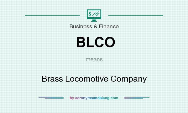 What does BLCO mean? It stands for Brass Locomotive Company