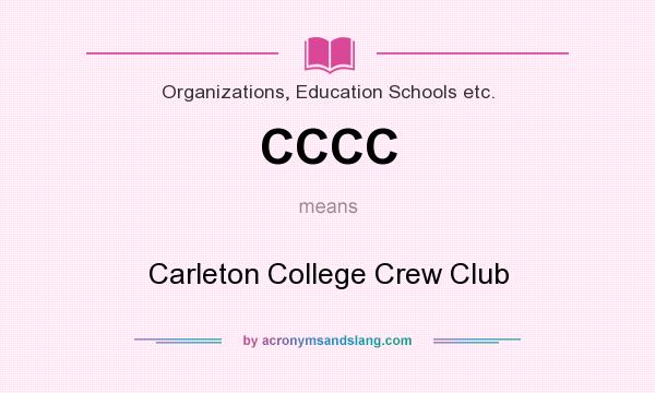 What does CCCC mean? It stands for Carleton College Crew Club