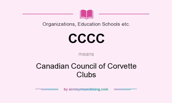 What does CCCC mean? It stands for Canadian Council of Corvette Clubs