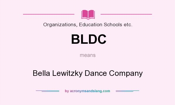 What does BLDC mean? It stands for Bella Lewitzky Dance Company