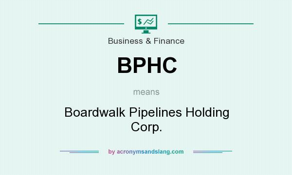 What does BPHC mean? It stands for Boardwalk Pipelines Holding Corp.