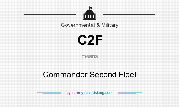 What does C2F mean? It stands for Commander Second Fleet
