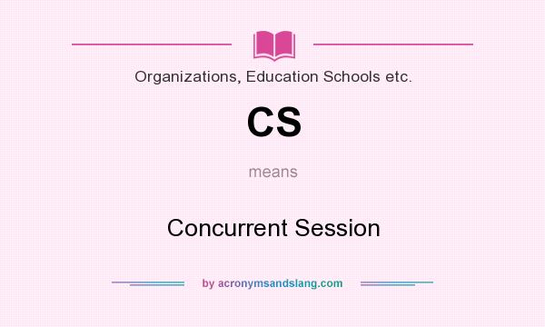 What does CS mean? It stands for Concurrent Session