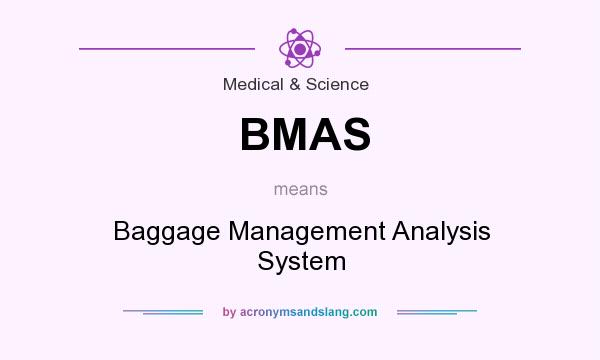 What does BMAS mean? It stands for Baggage Management Analysis System
