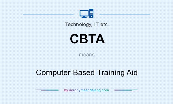 What does CBTA mean? It stands for Computer-Based Training Aid