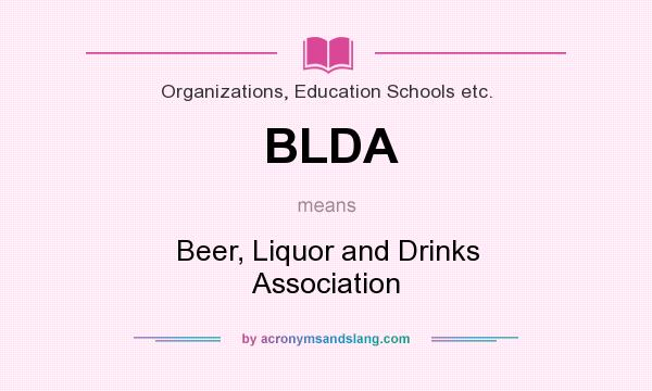 What does BLDA mean? It stands for Beer, Liquor and Drinks Association