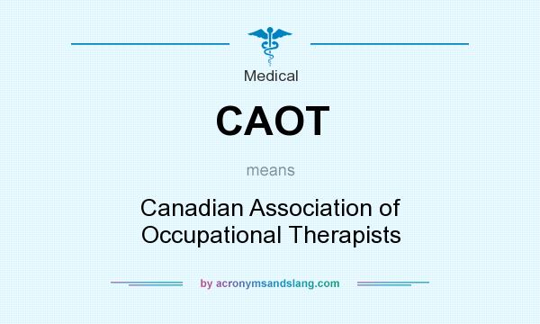 What does CAOT mean? It stands for Canadian Association of Occupational Therapists