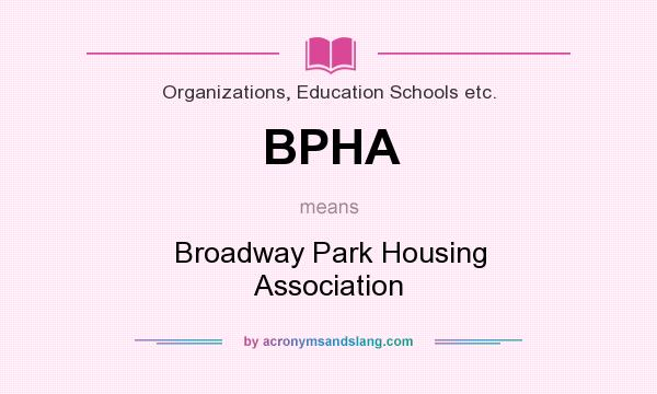 What does BPHA mean? It stands for Broadway Park Housing Association