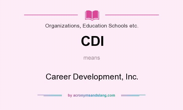 What does CDI mean? It stands for Career Development, Inc.