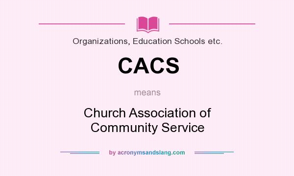 What does CACS mean? It stands for Church Association of Community Service