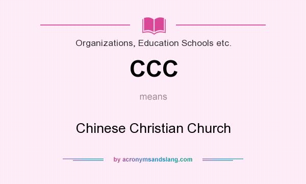 What does CCC mean? It stands for Chinese Christian Church