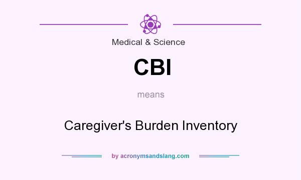 What does CBI mean? It stands for Caregiver`s Burden Inventory