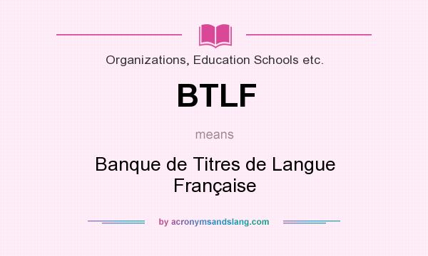 What does BTLF mean? It stands for Banque de Titres de Langue Française