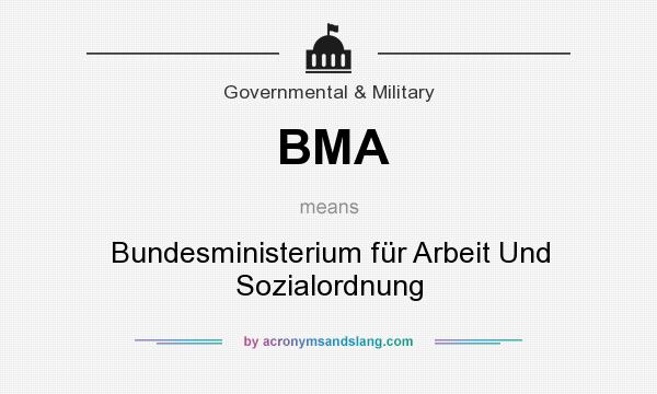 What does BMA mean? It stands for Bundesministerium für Arbeit Und Sozialordnung