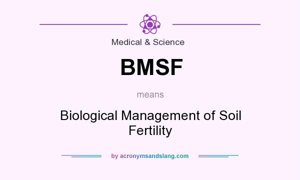 What does BMSF mean? It stands for Biological Management of Soil Fertility